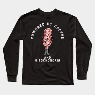 Powered by coffee standing mitochondria Long Sleeve T-Shirt